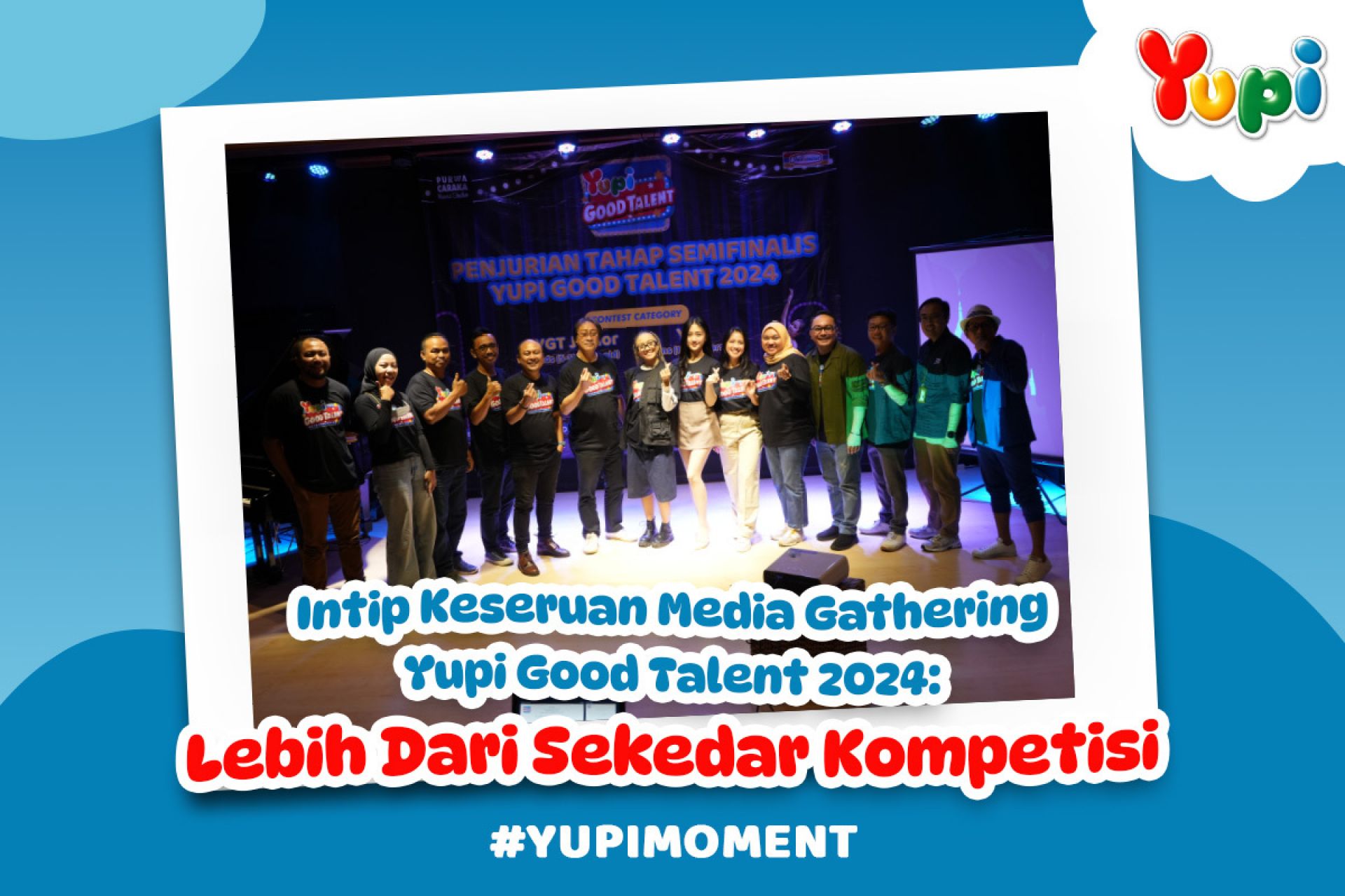 Intip Keseruan Media Gathering Yupi Good Talent 2024_ Lebih Dari Sekedar Kompetisi_